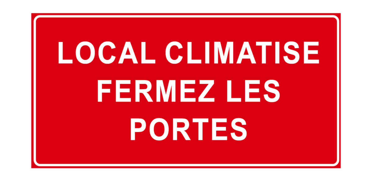 Red rectangular sign with white text: 'LOCAL CLIMATISÉ FERMEZ LES PORTES'.